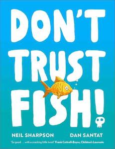The cover of the picture book Don't Trust Fish! by Neil Sharpson